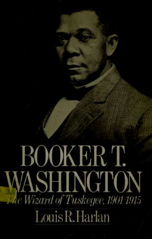 [Booker T. Washington 02] • Booker T. Washington · the Wizard of Tuskegee 1901-1915